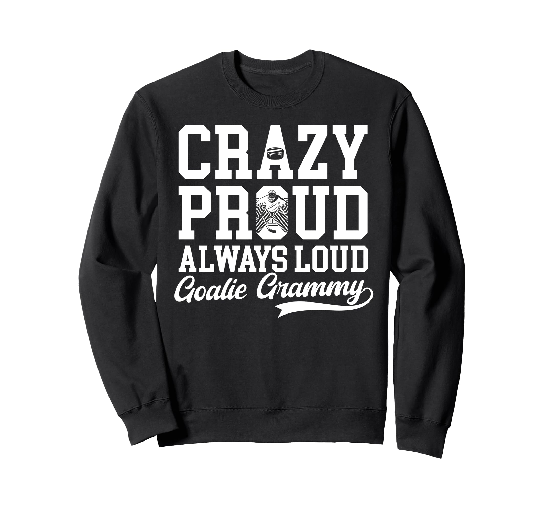Crazy Proud Hockey Goalie Grammy Sweatshirt - Casual Everyday Wear Unisex