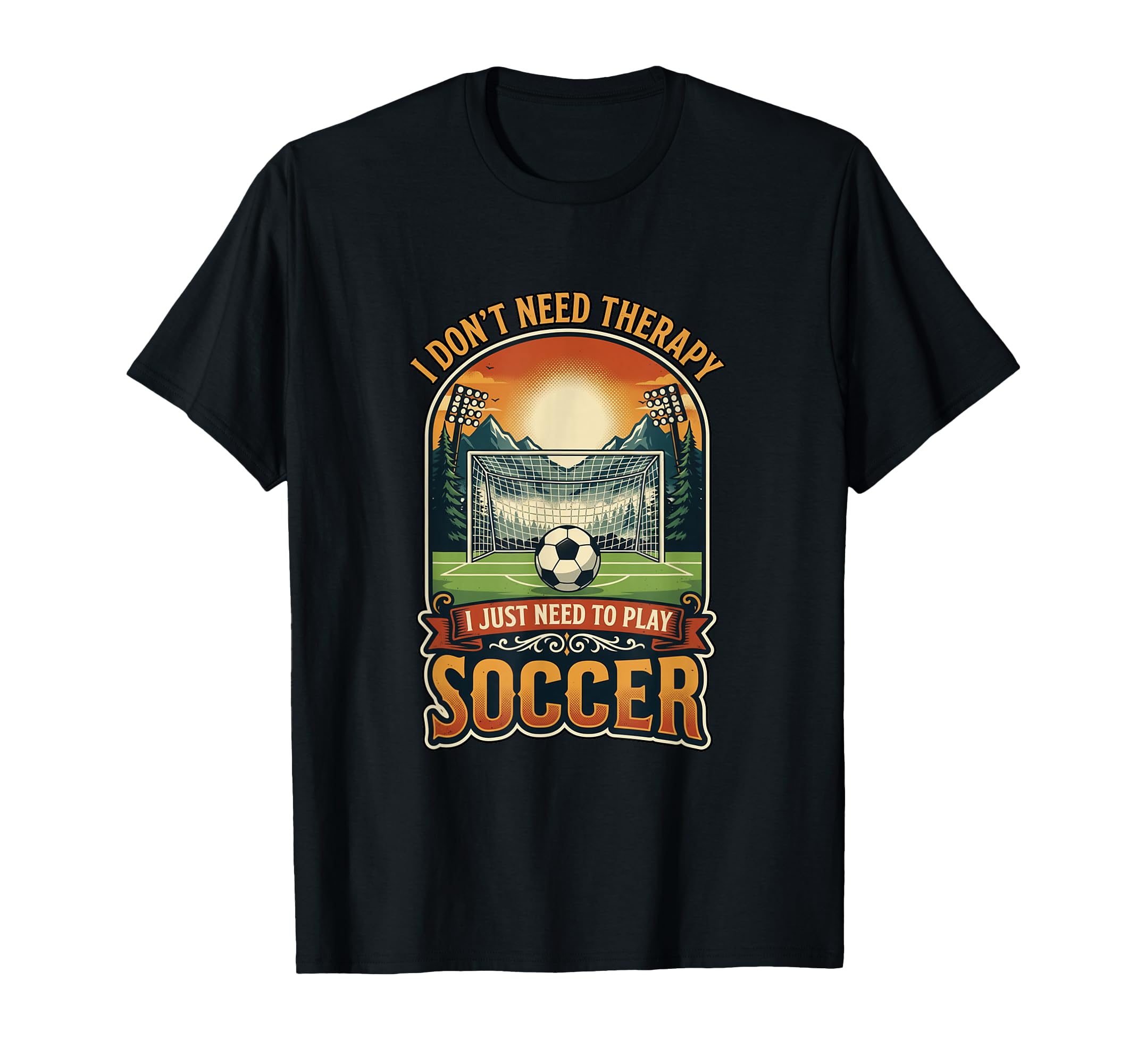 I Dont Need Therapy Soccer Player Soccer T-Shirt - Custom Art Print Unisex