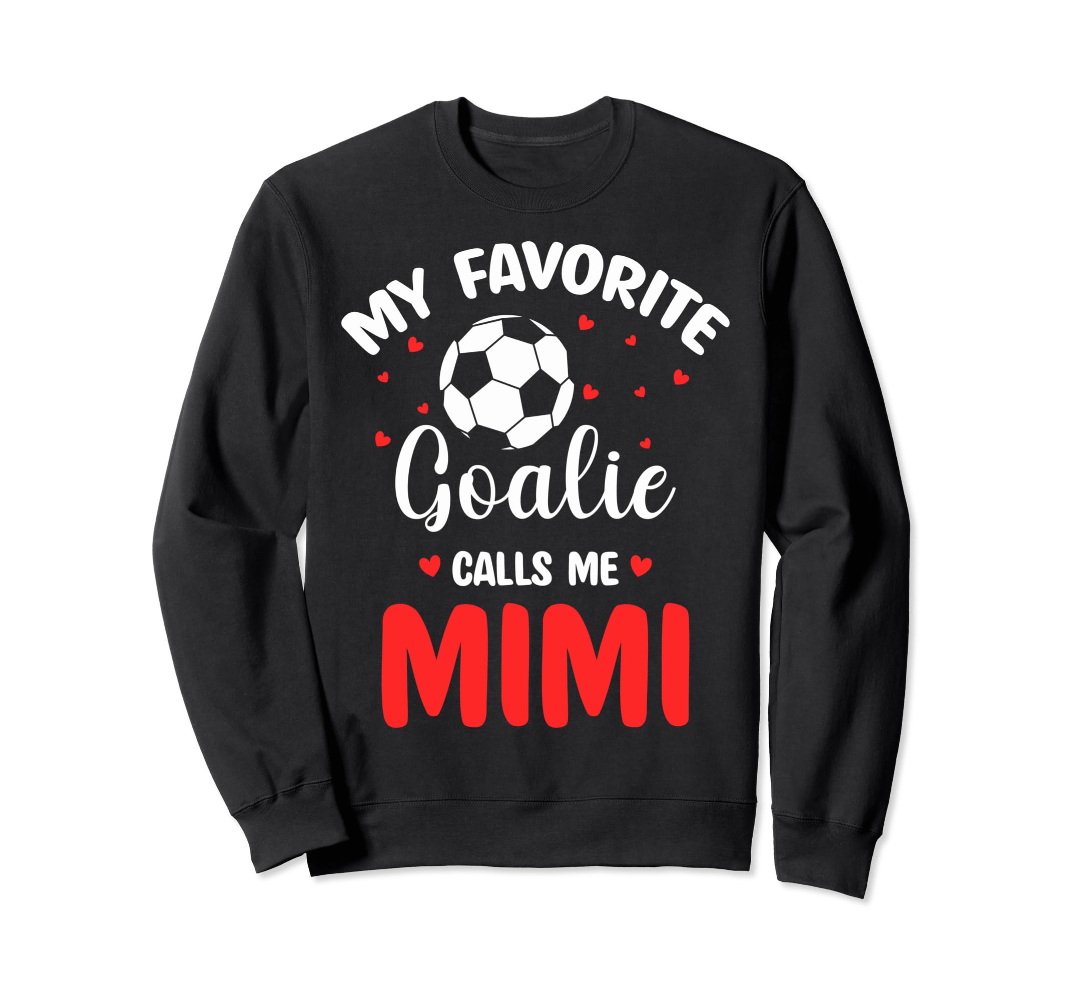 Soccer Goalie Mimi My Favorite Goalie Sweatshirt - Graphic Print Men Women