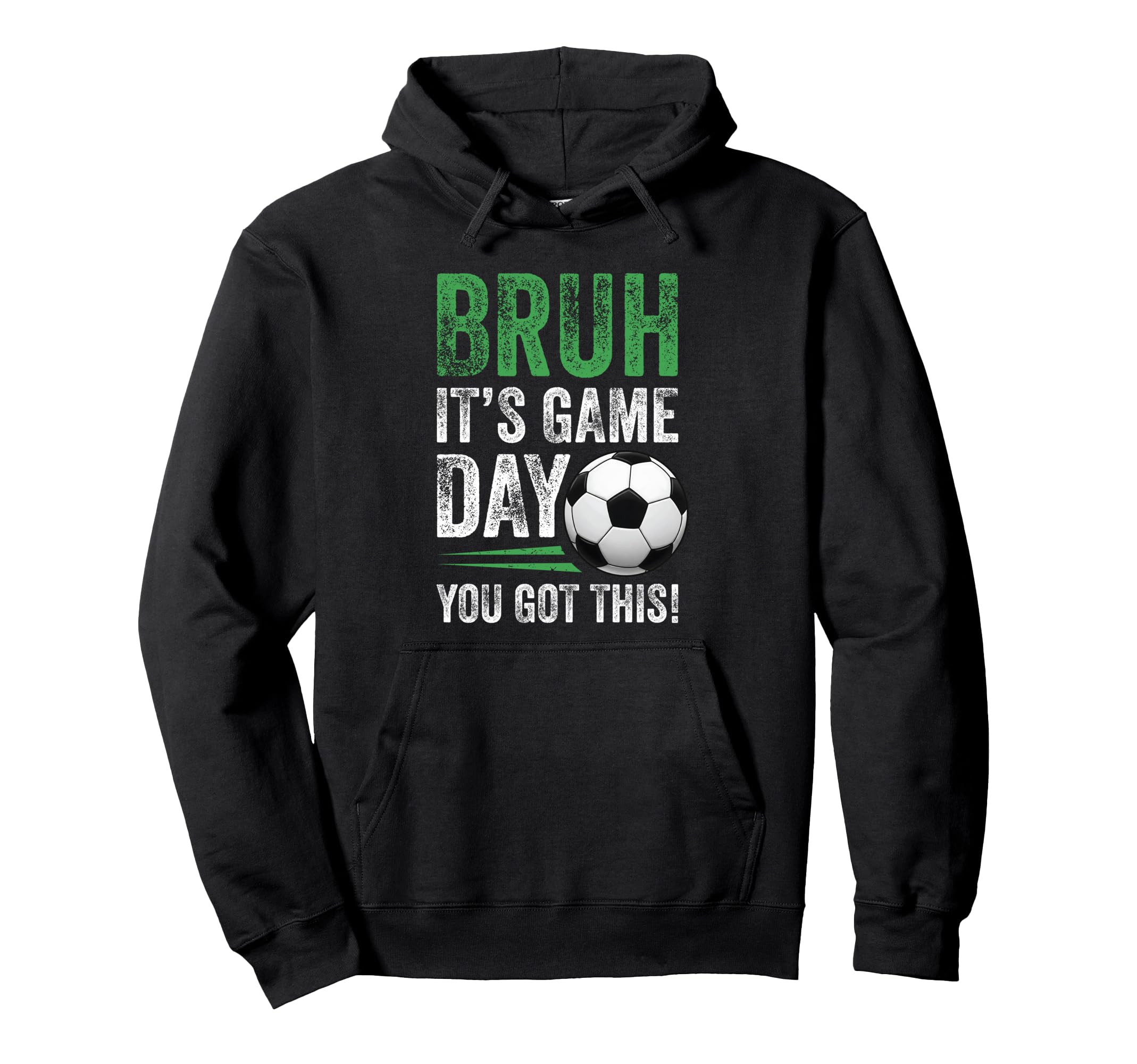 Bruh Its Game Day You Got This Soccer Hoodie - Unique Graphic Men Women