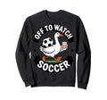 Off To Watch Soccer Funny Goose Sweatshirt - Graphic Print Men Women