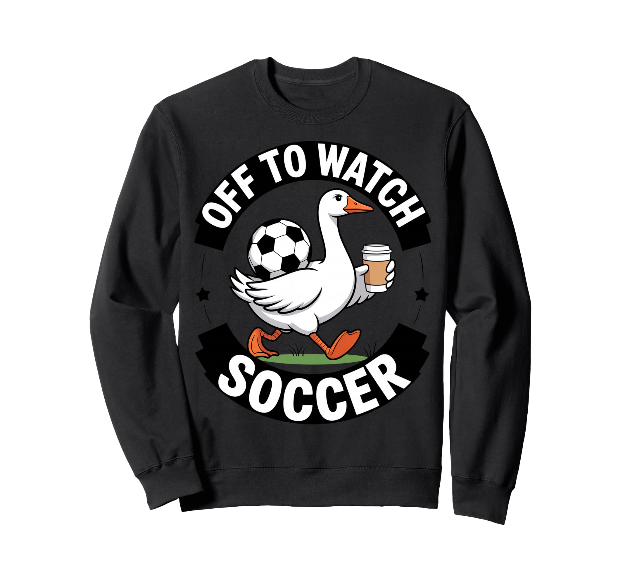 Off To Watch Soccer Funny Goose Sweatshirt - Graphic Print Men Women