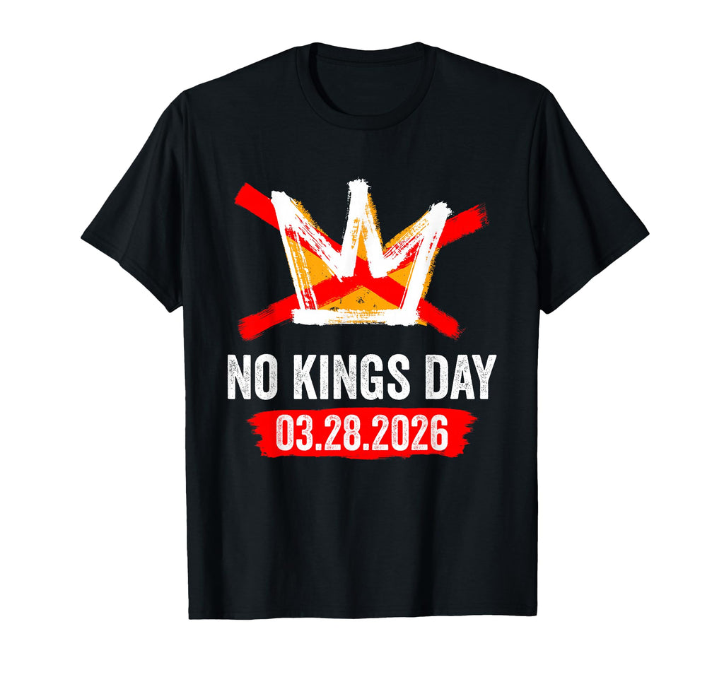 No Kings March 28 2026 No Kings Day T-Shirt - Casual Everyday Wear Unisex