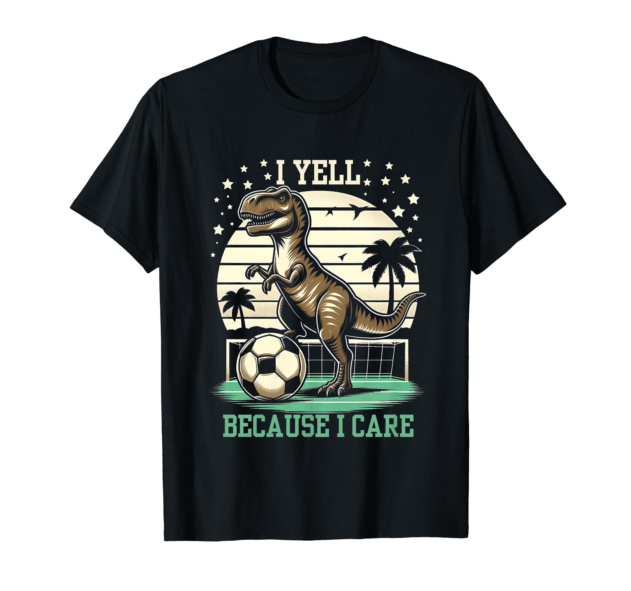 I Yell Because I Care Funny Soccer T-Shirt - Fun Novelty Design Men Women
