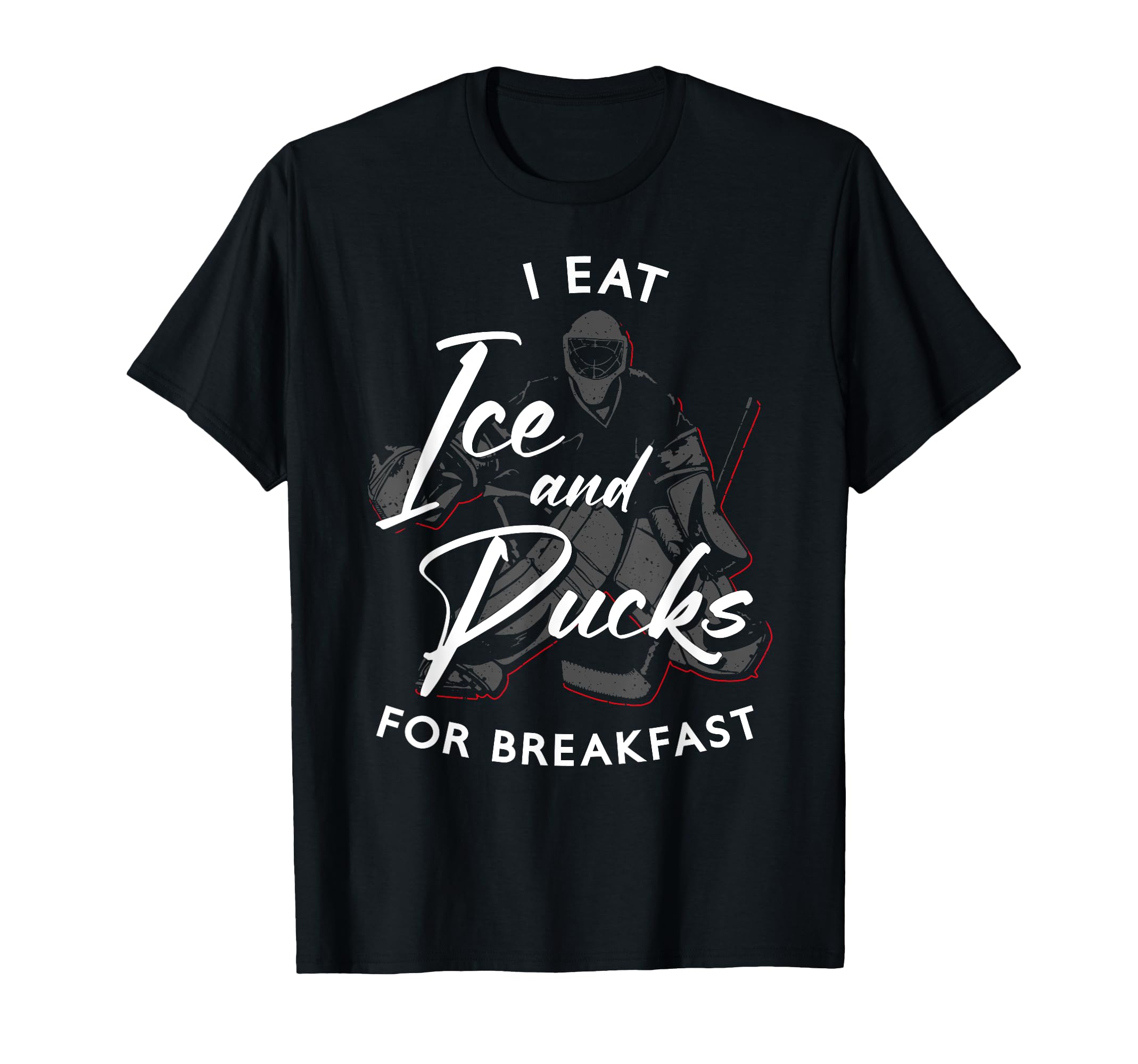 Ice Hockey Goalie Goalkeeper I Eat Ice And T-Shirt - Graphic Print Unisex