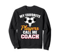 My Favorite Players Call Me Coach Sweatshirt - Aesthetic Graphic Men Women