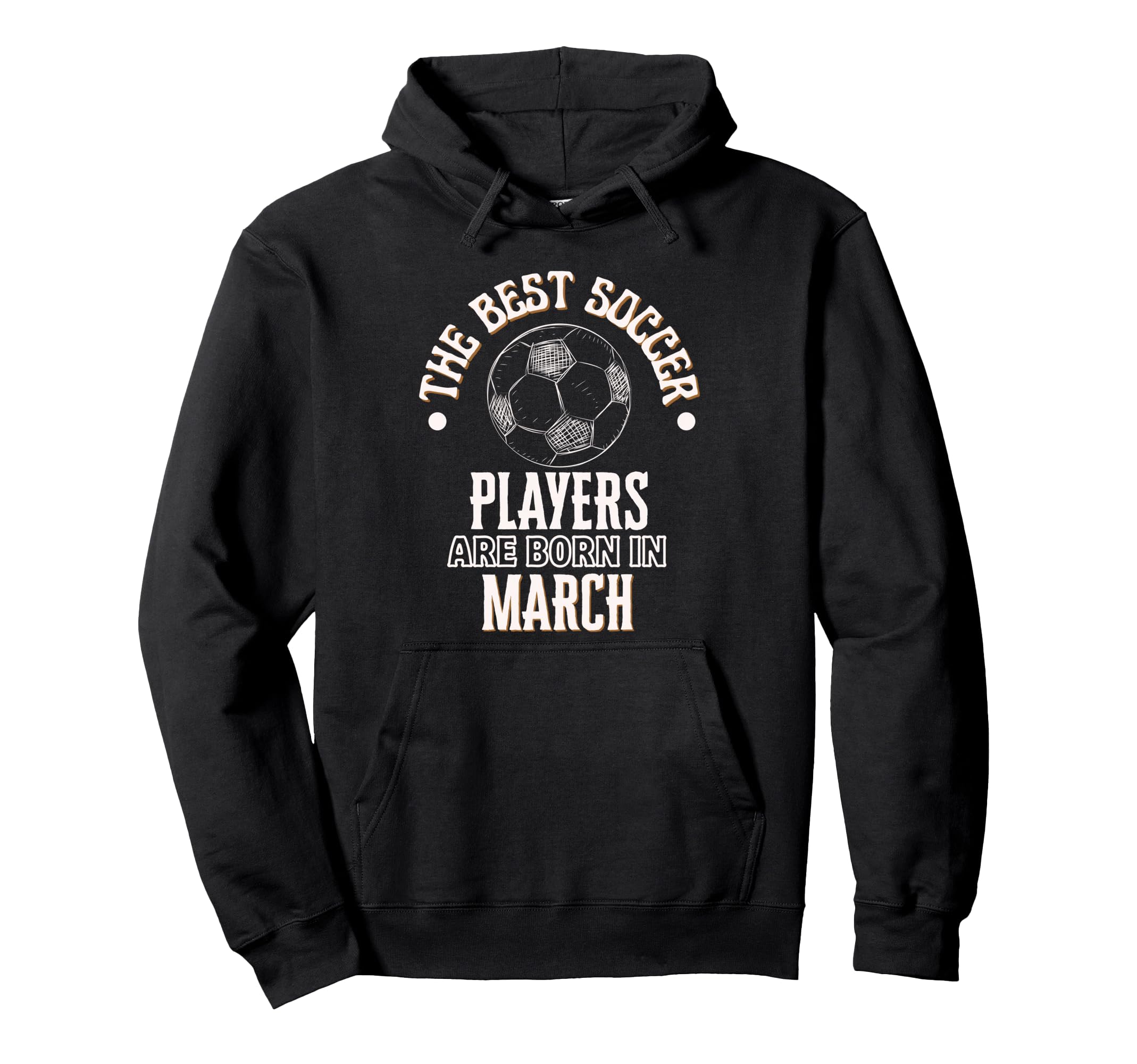 Best Soccer Players Are Born March Hoodie - Unique Graphic Men Women