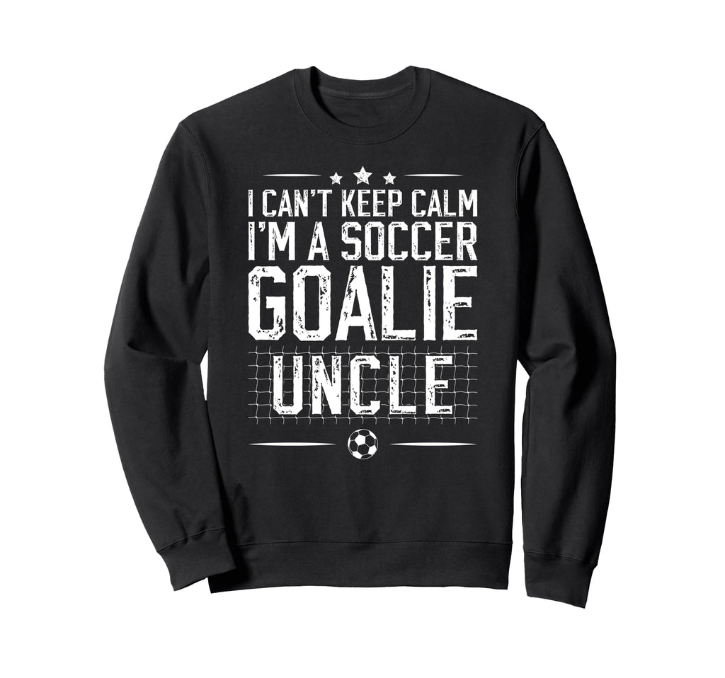 Im Soccer Goalie Uncle Soccer Keeper Sweatshirt - Trendy Graphic Unisex