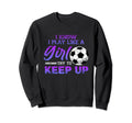 I Know I Play Like Soccer Ball Kick Sweatshirt - Minimalist Print Unisex