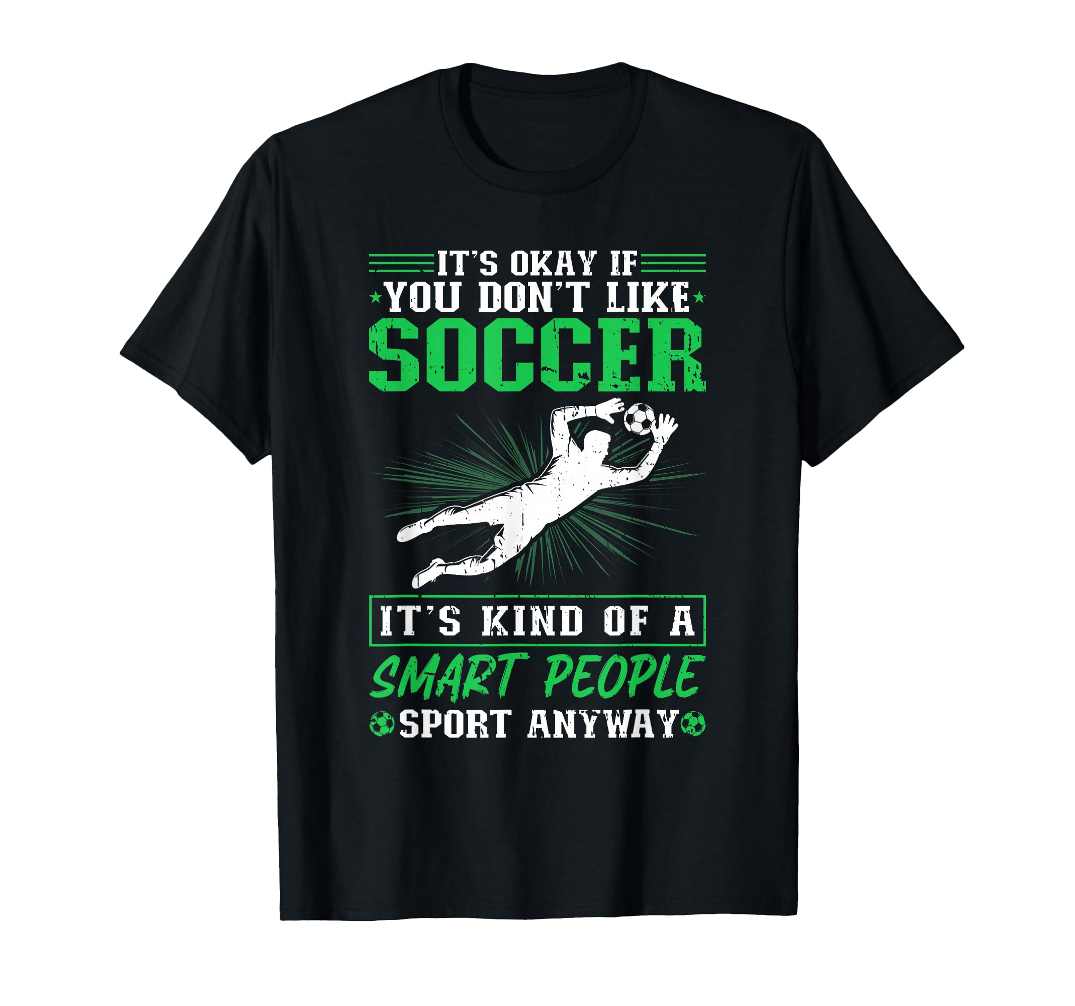 Its Okay If You Dont Like Soccer T-Shirt - Custom Art Print Men Women