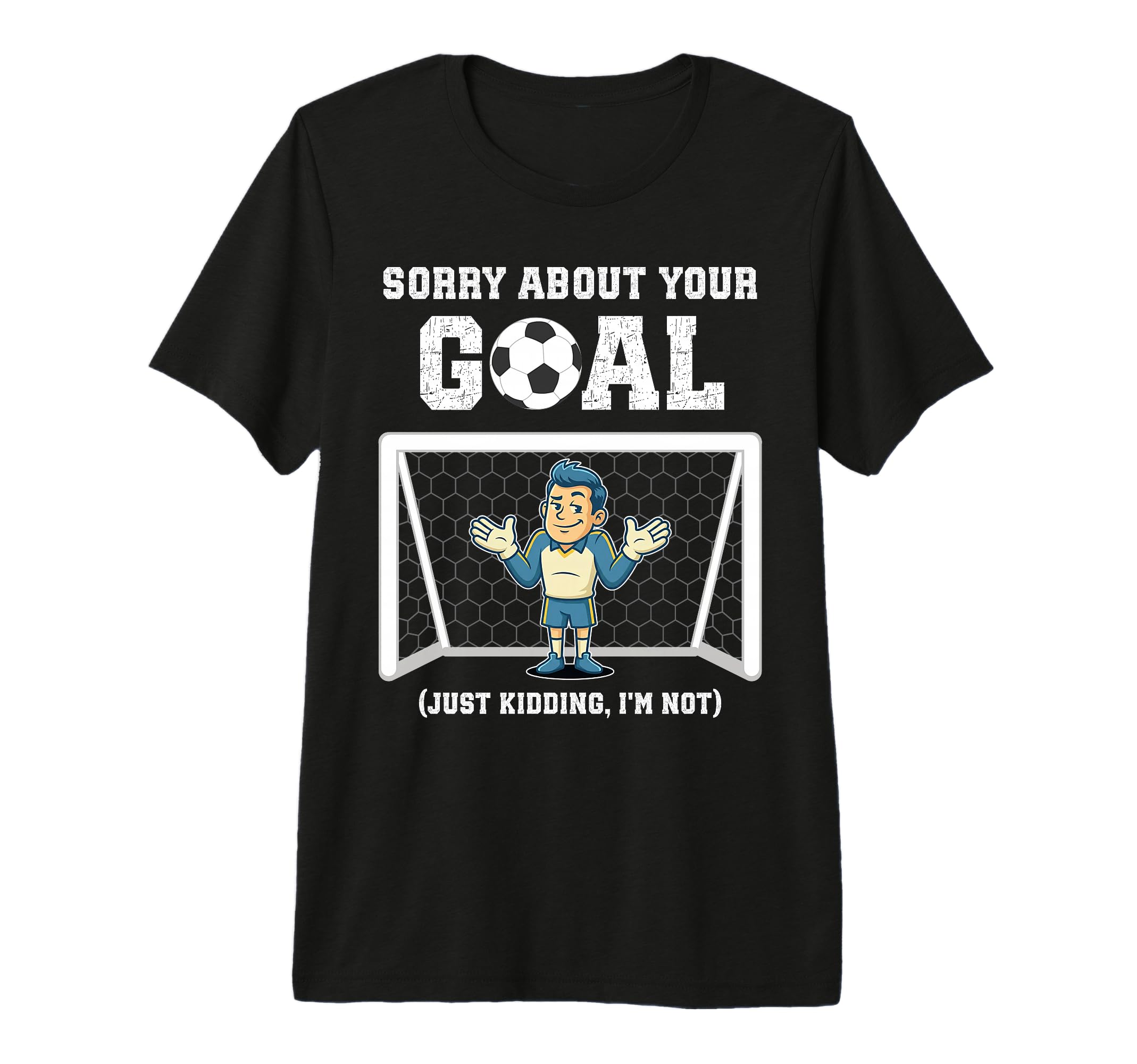 Mens Sorry About Your Goal Funny T-Shirt - Custom Art Print for Adults
