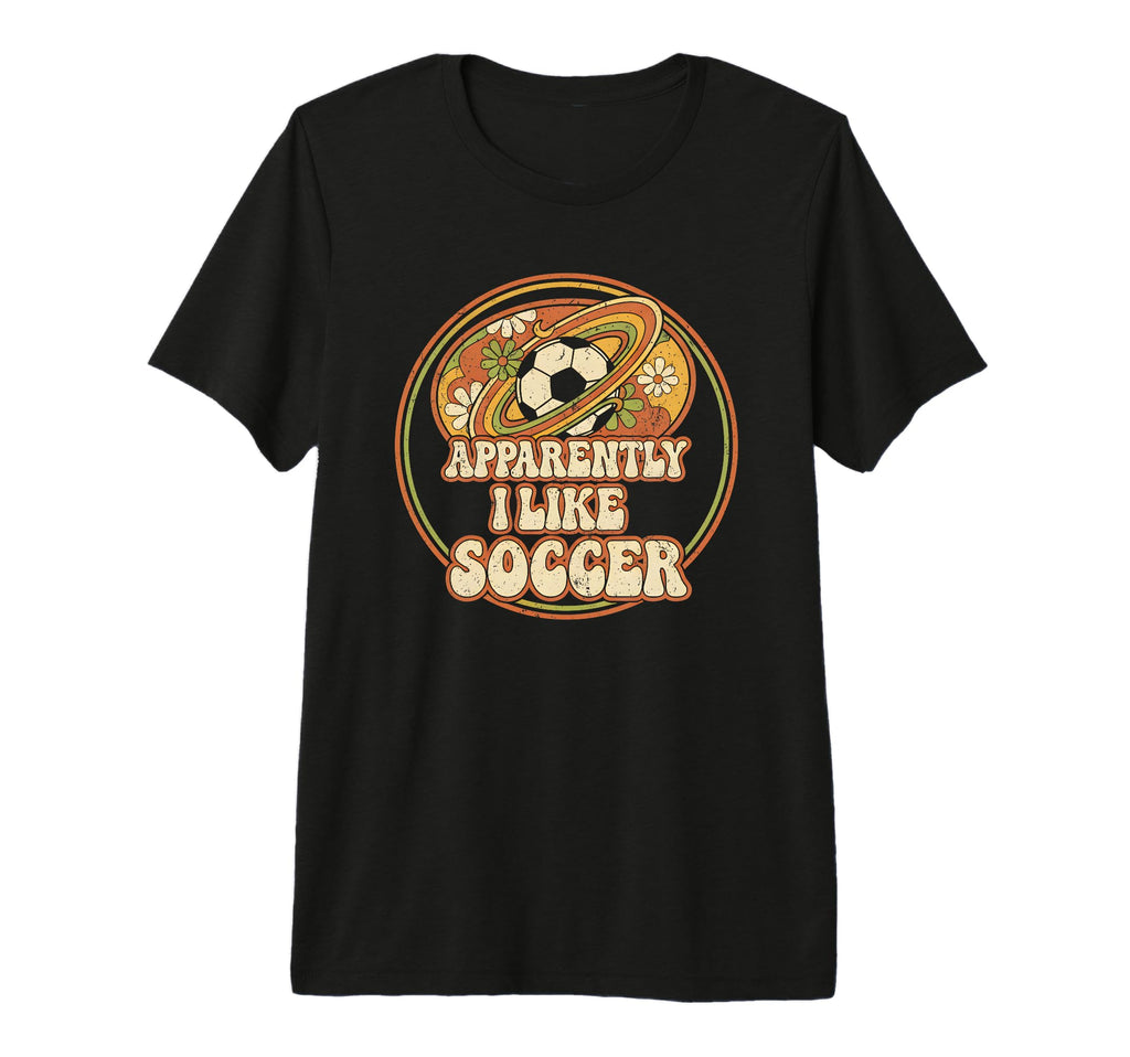 Apparently I Like Soccer Game Day T-Shirt - Casual Everyday Wear Unisex