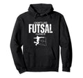 I Love Futsal Funny Futsal Player Hoodie - Fun Novelty Design Unisex