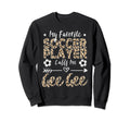 My Favorite Soccer Player Calls Me Gee Sweatshirt - Unique Graphic Unisex