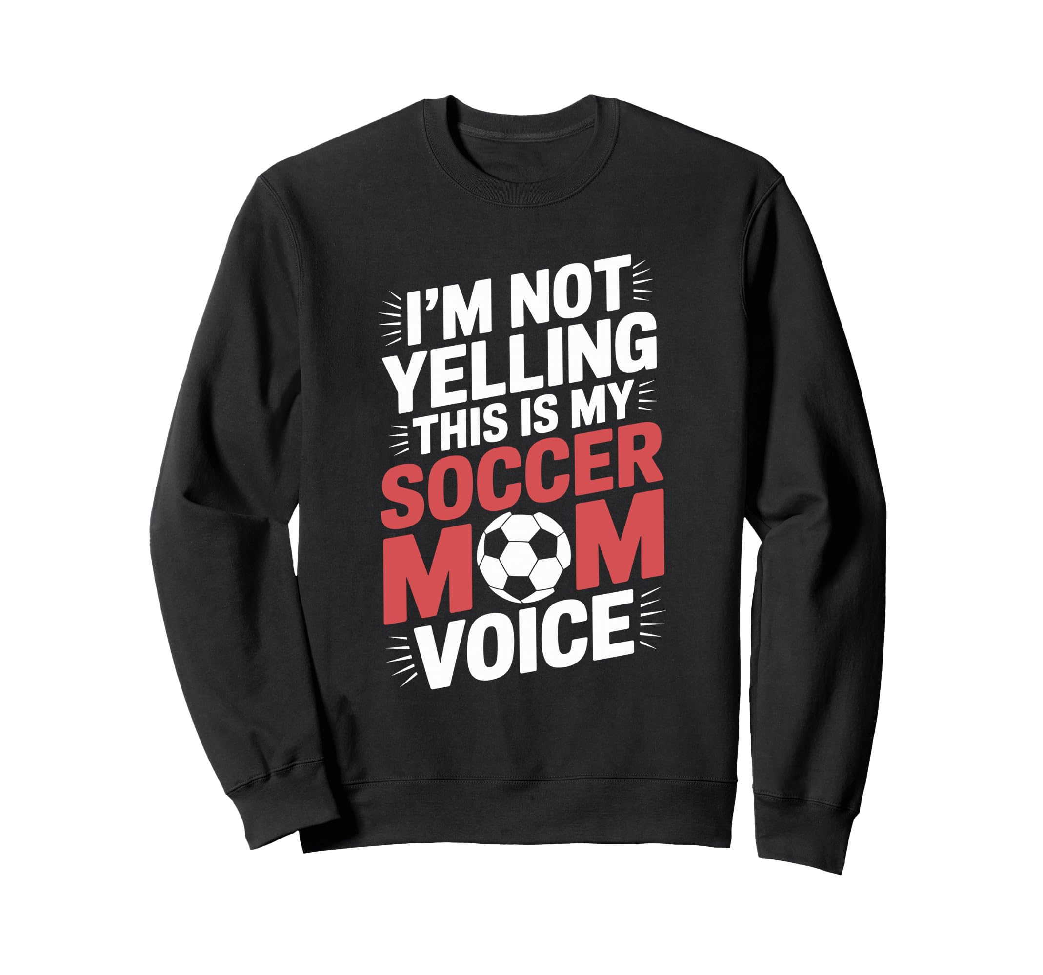 This Is My Soccer Mom Voice Sweatshirt - Casual Everyday Wear Men Women