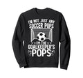 Im Soccer Goalkeeper Pops Soccer Sweatshirt - Minimalist Print for Adults