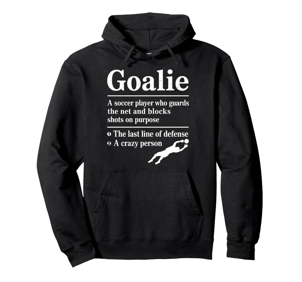 Goalie Soccer Player Who Guards Net Hoodie - Novelty Apparel for Adults