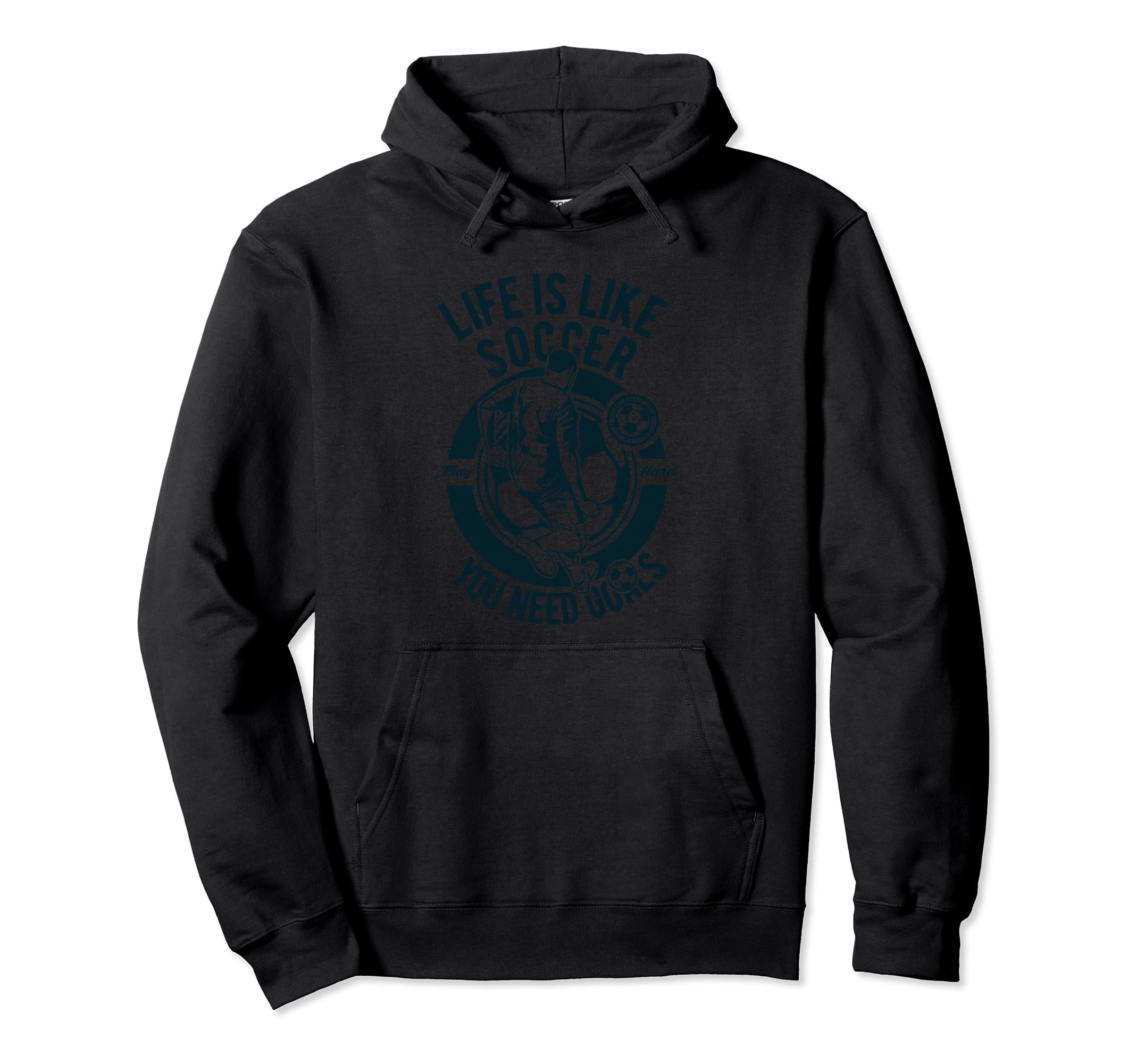 Life Is Like Soccer You Need Goals Hoodie - Casual Everyday Wear for Adults