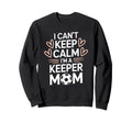 Goalkeeper Player Mom Lover Keep Calm Im Sweatshirt - Graphic Print Unisex