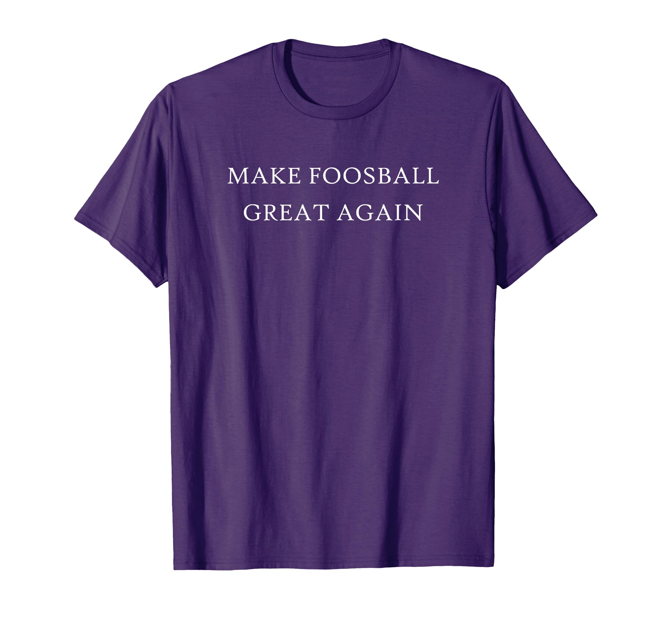 Make Foosball Great Again Witty Table T-Shirt - Graphic Print Unisex