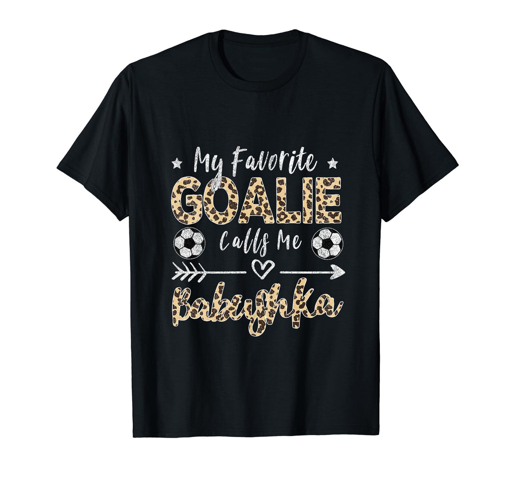 My Favorite Goalie Calls Me Babushka T-Shirt - Custom Art Print Men Women