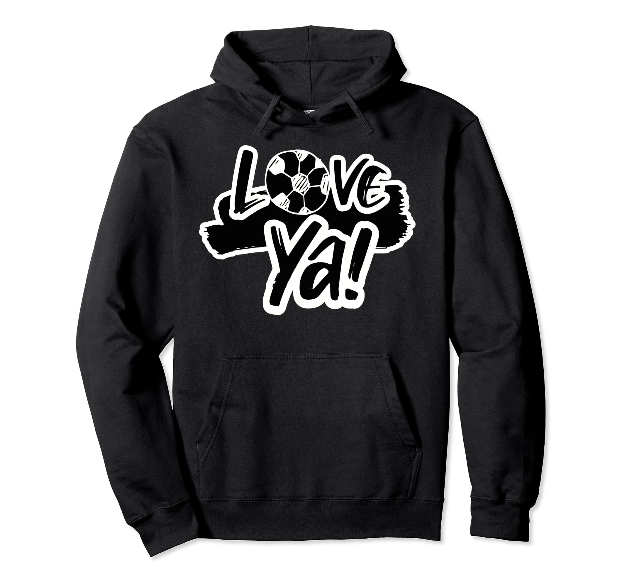 Love Ya Casual Soccer Football Hoodie - Casual Everyday Wear Men Women