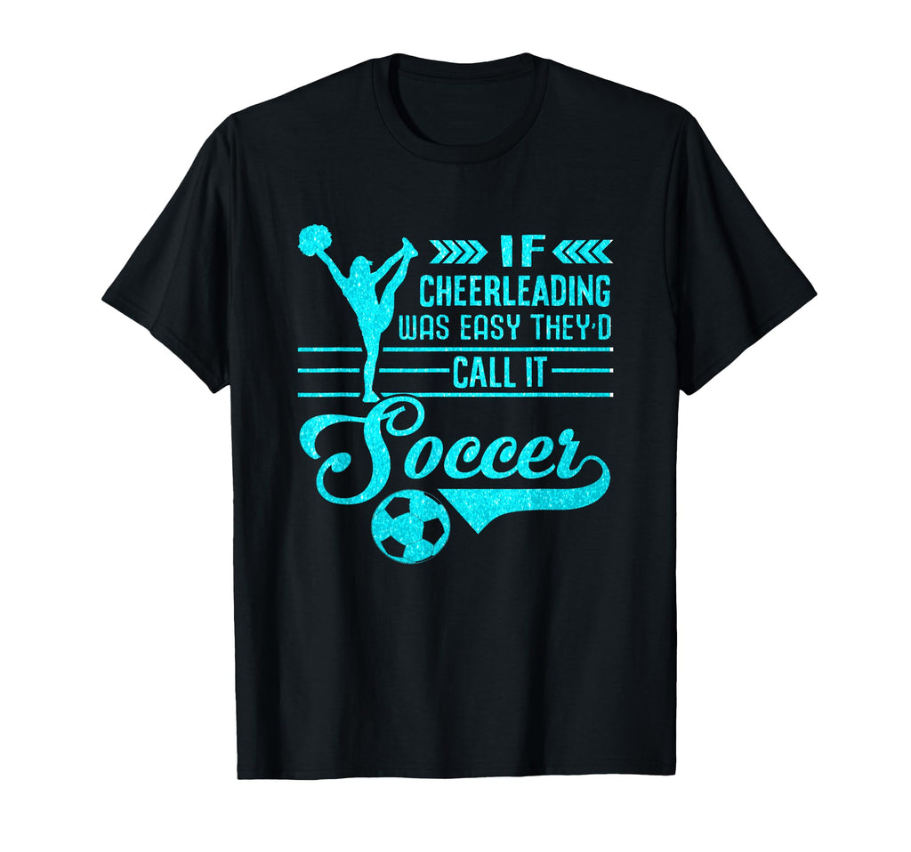 If Cheerleading Was Easy Theyd Call T-Shirt - Streetwear Style Men Women
