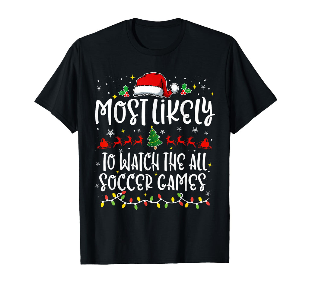 Most Likely To Watch All Soccer T-Shirt - Fun Novelty Design Men Women