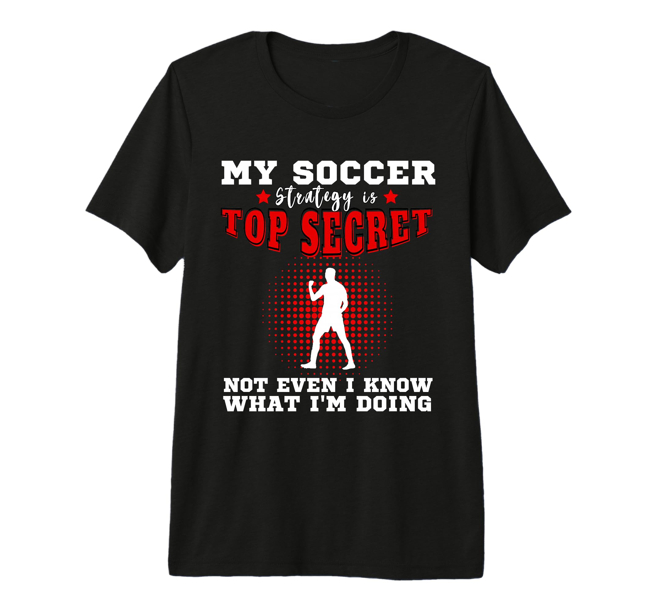 Mens My Soccer Strategy Is Secret T-Shirt - Novelty Apparel Men Women