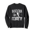 I Love Soccer Funny Soccer Player Sweatshirt - Trendy Graphic for Adults