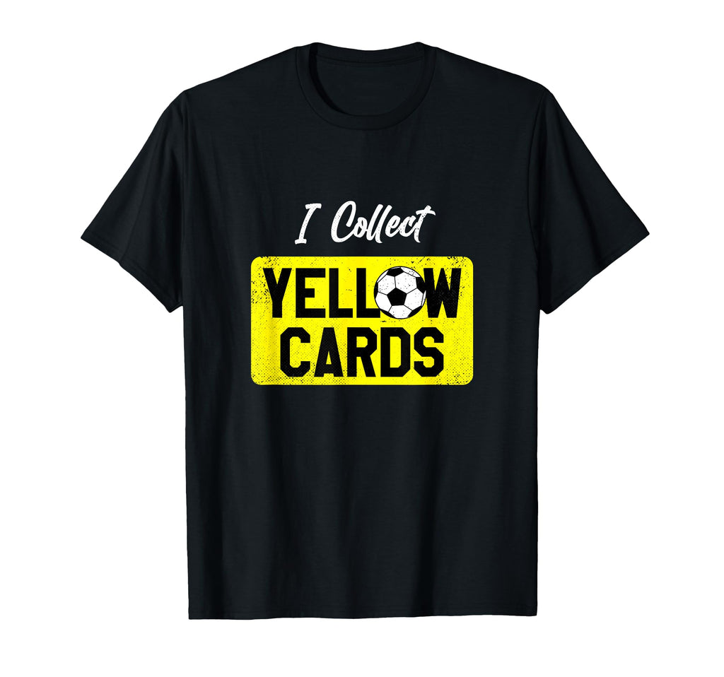 I Collect Yellow Cards Funny Soccer Player T-Shirt - Trendy Graphic Unisex