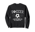 Soccer Is Not My Whole Life But Sweatshirt - Minimalist Print for Adults