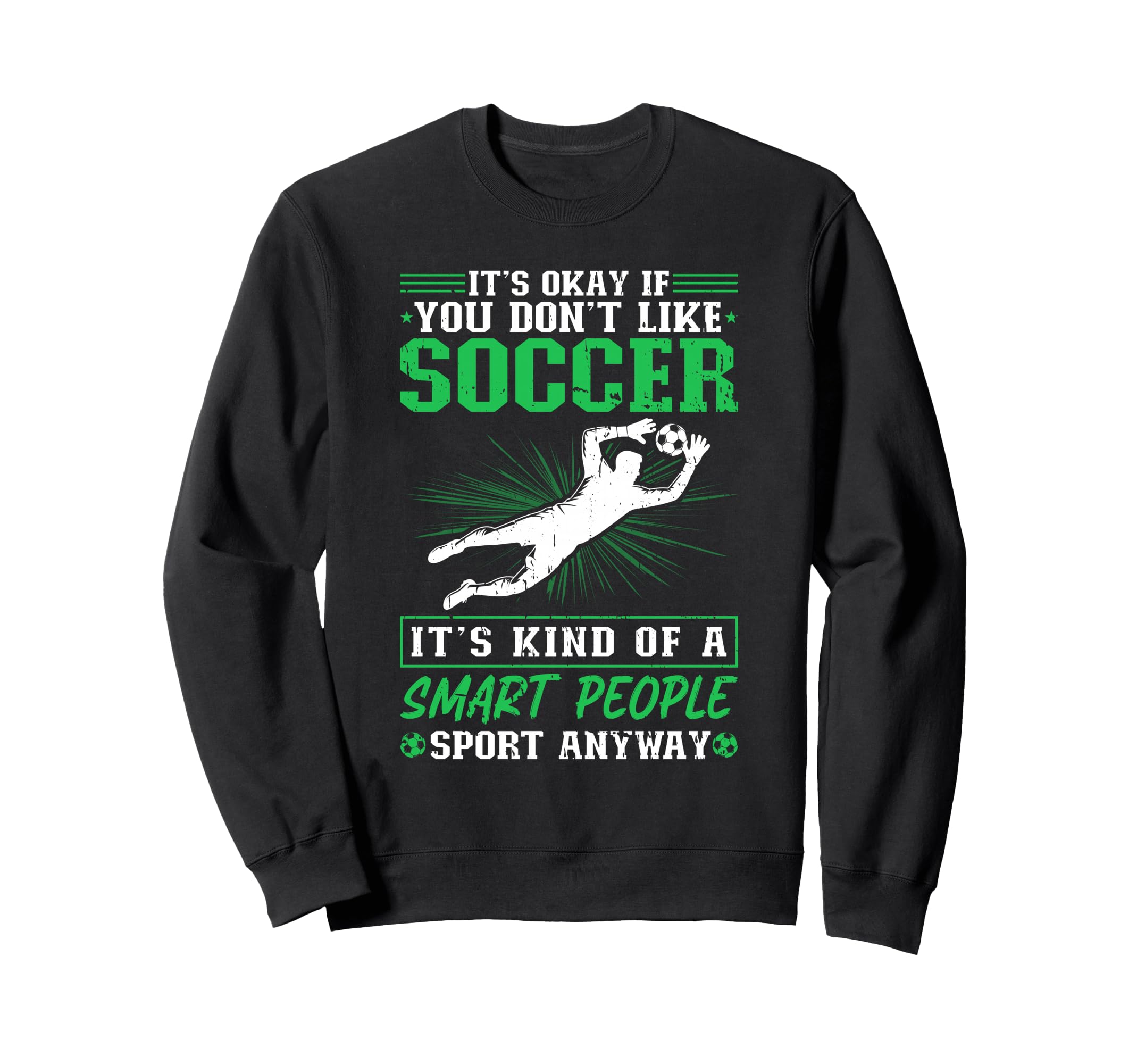 Its Okay If You Dont Like Soccer Sweatshirt - Fun Novelty Design Men Women