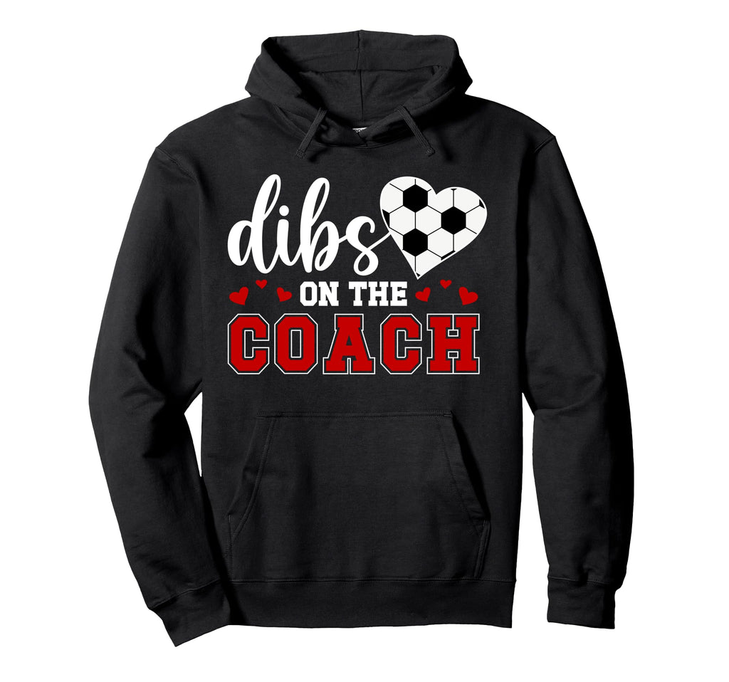 Dibs Coach Soccer Coach Wife Soccer Hoodie - Custom Art Print Men Women