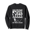 Soccer Dad Father Funny Soccer Sweatshirt - Novelty Apparel Men Women