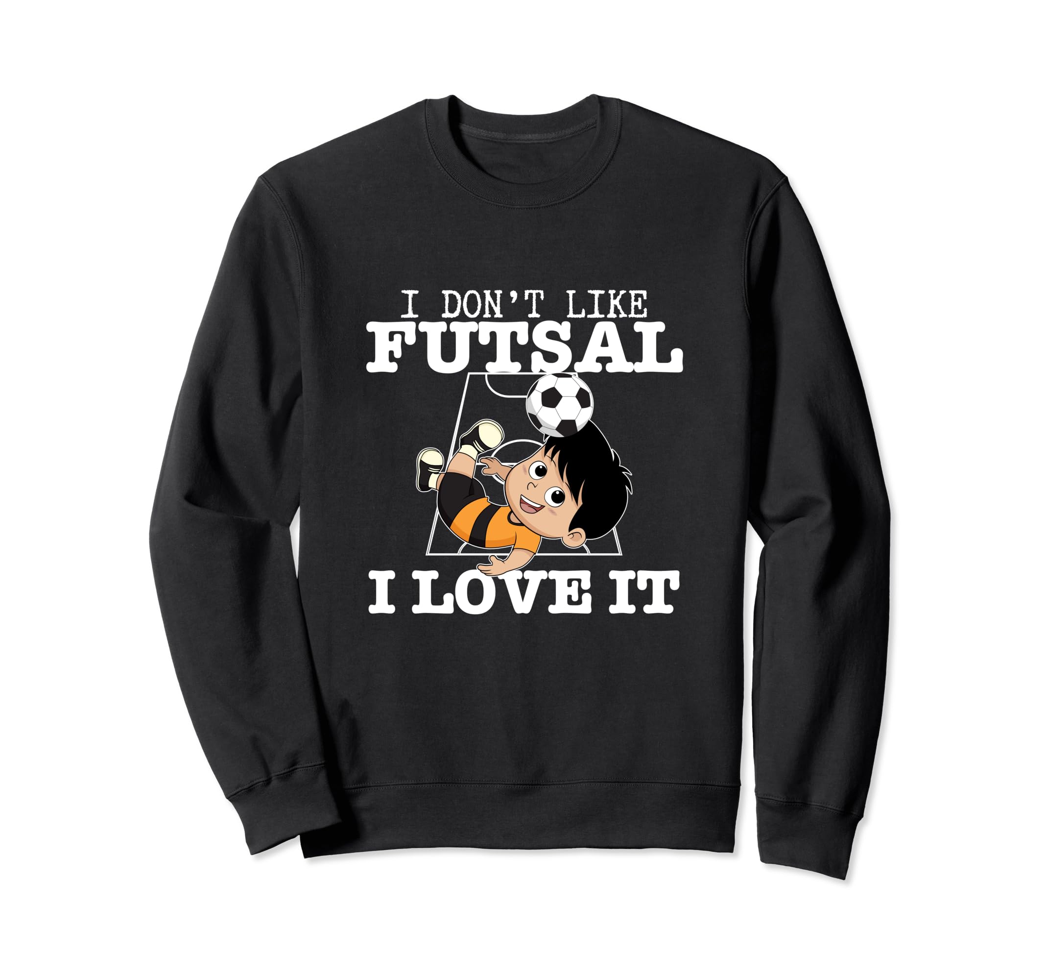 I Love Futsal Funny Futsal Player Sweatshirt - Custom Art Print Unisex