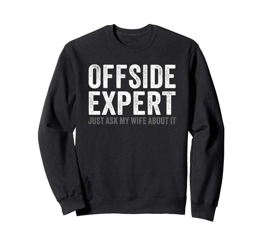 Soccer Joke Offside Expert Just Ask Sweatshirt - Unique Graphic for Adults