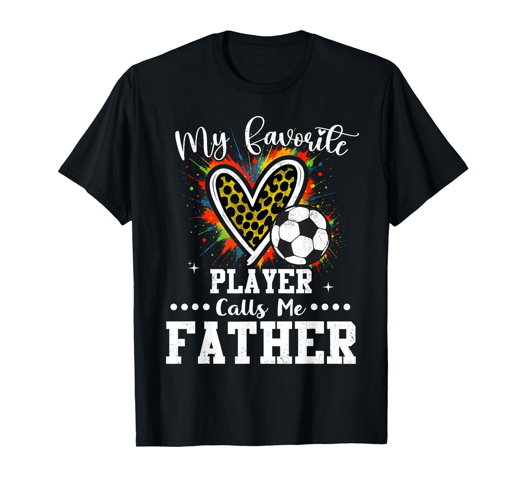 My Favorite Soccer Player Calls Me Father T-Shirt - Trendy Graphic Unisex