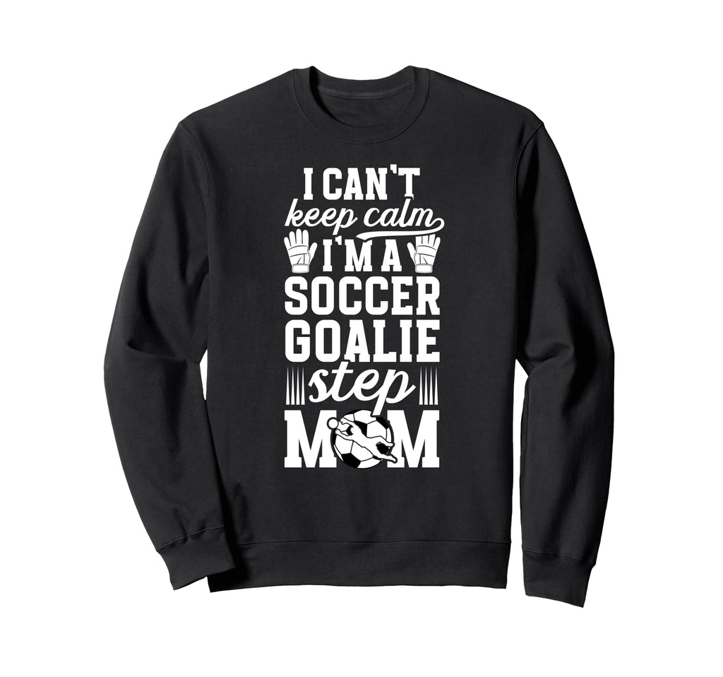 Im Soccer Goalie Step Mom Soccer Sweatshirt - Minimalist Print Unisex