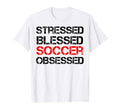 Stressed Blessed Soccer Obsessed Funny T-Shirt - Graphic Print Unisex