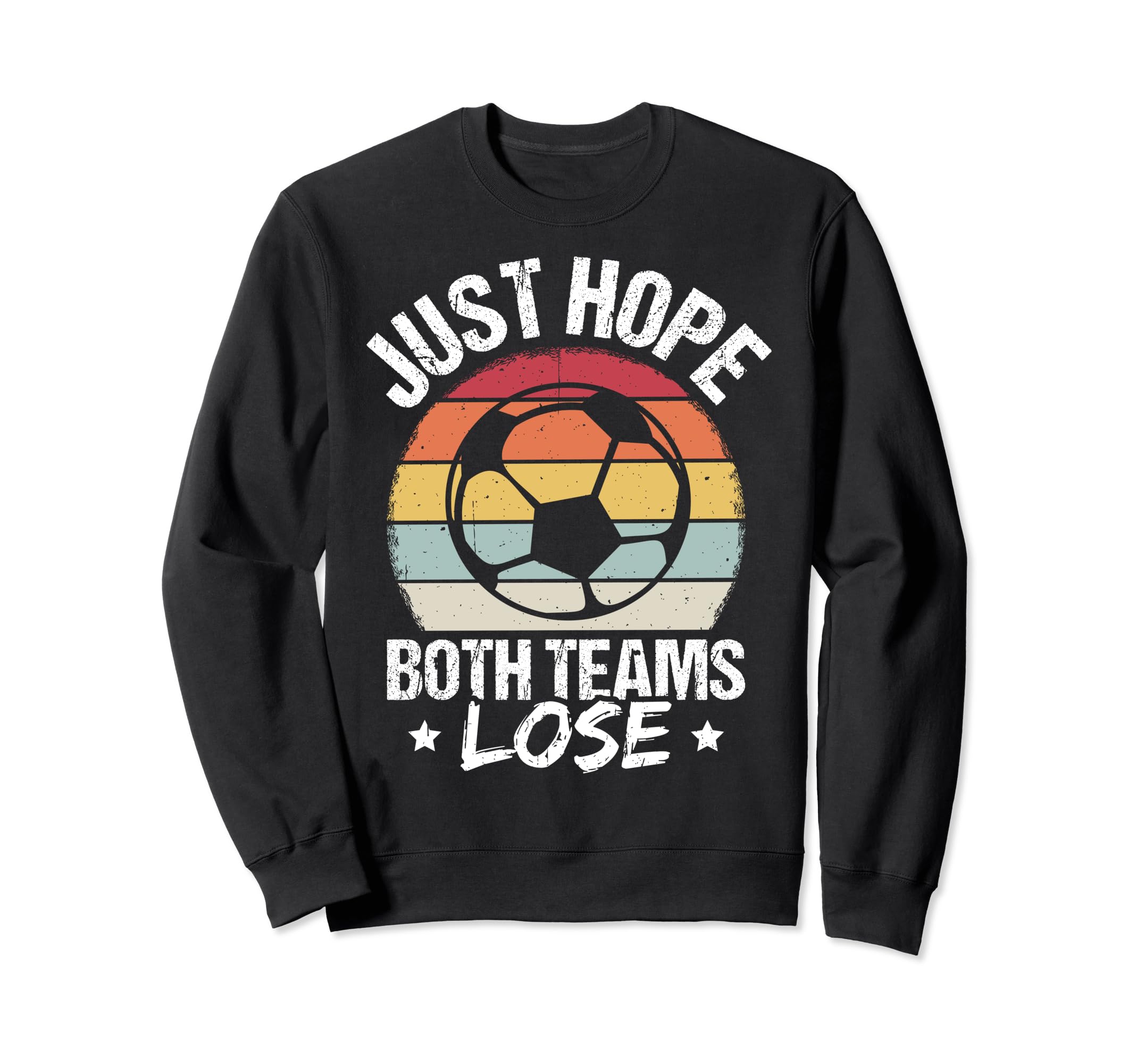Just Hope Both Teams Lose Soccer Sweatshirt - Minimalist Print for Adults