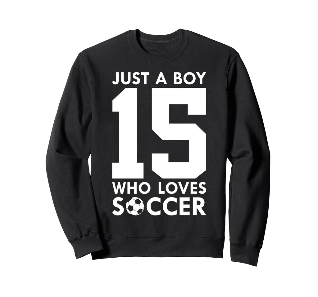 Just Who Loves 15 Years Soccer 15Th Sweatshirt - Graphic Print Men Women