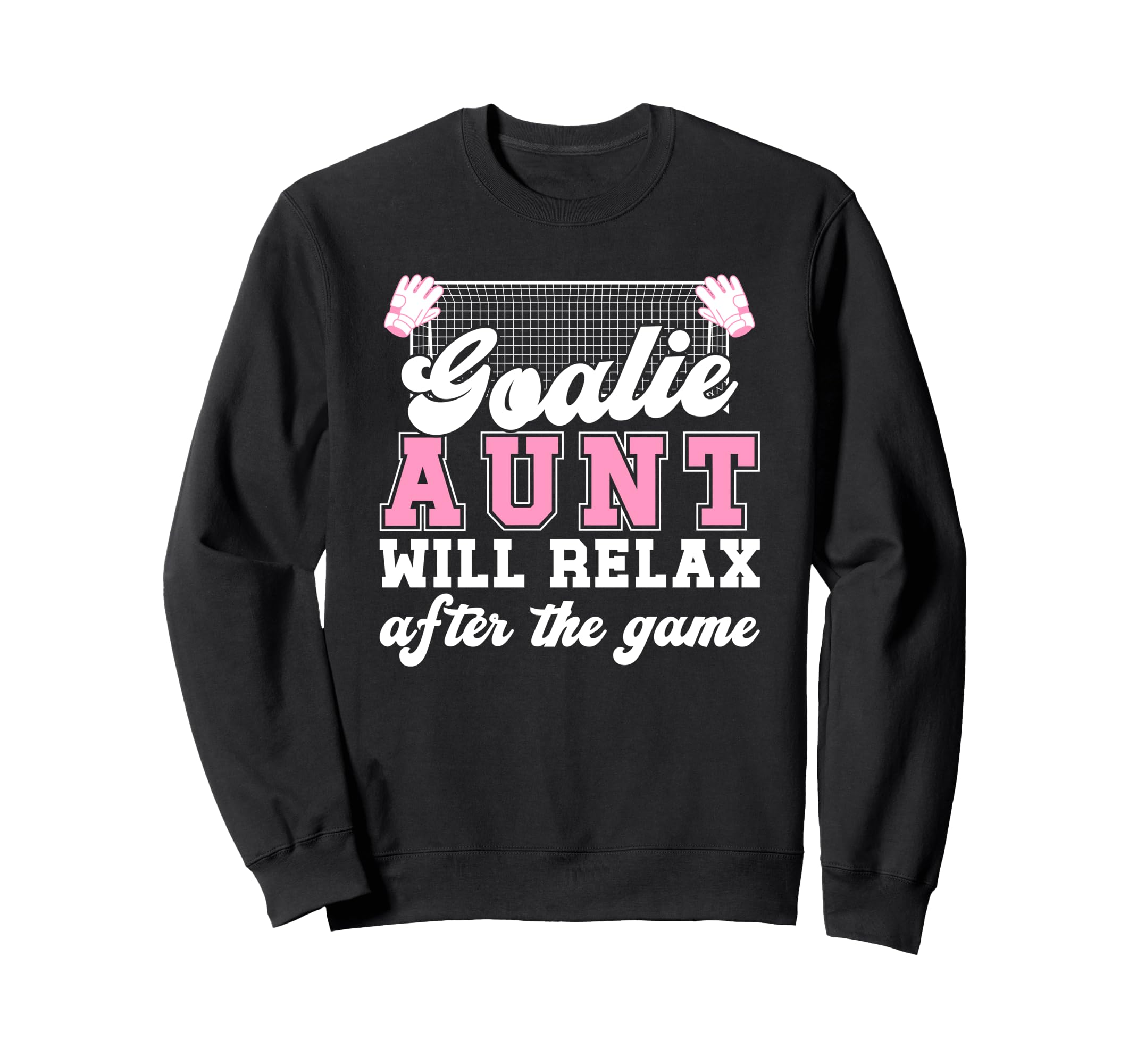 Funny Soccer Goalie Aunt Soccer Sweatshirt - Fun Novelty Design Men Women