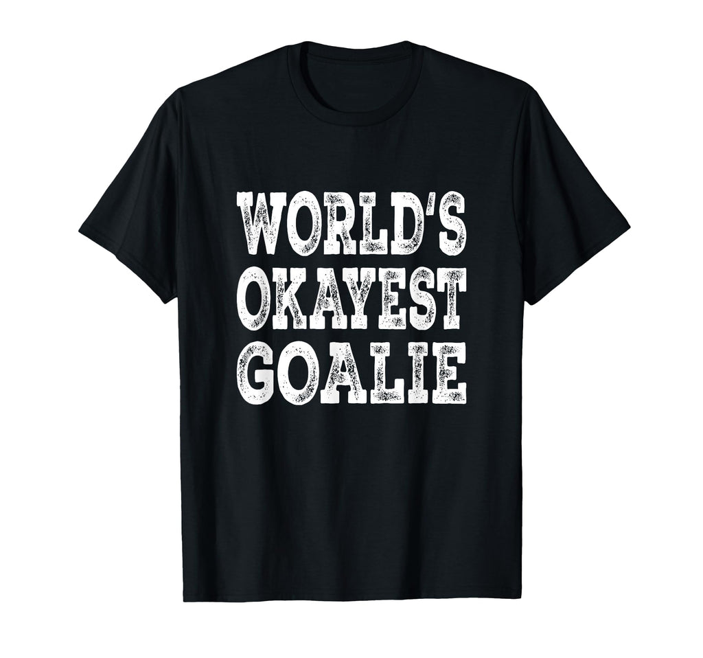 Worlds Okayest Goalie Funny T-Shirt - Casual Everyday Wear for Adults