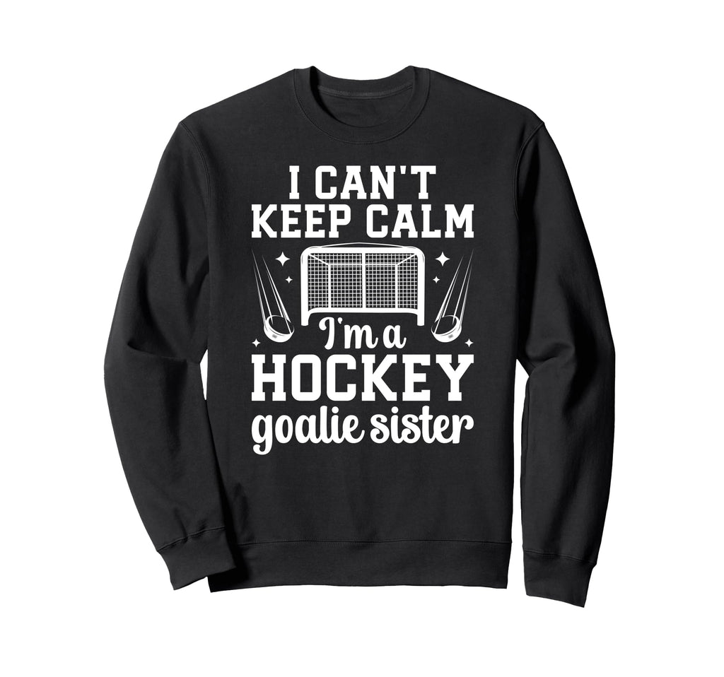 Im Hockey Goalie Sister Ice Sweatshirt - Casual Everyday Wear for Adults