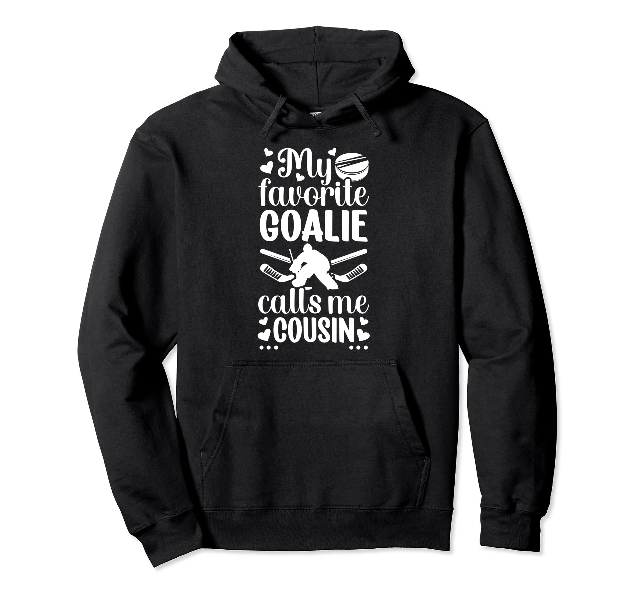 My Favorite Hockey Goalie Cousin Hoodie - Casual Everyday Wear Men Women