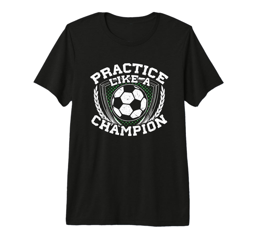 Practice Like Champion Futbol Soccer Tri T-Shirt - Minimalist Print Unisex
