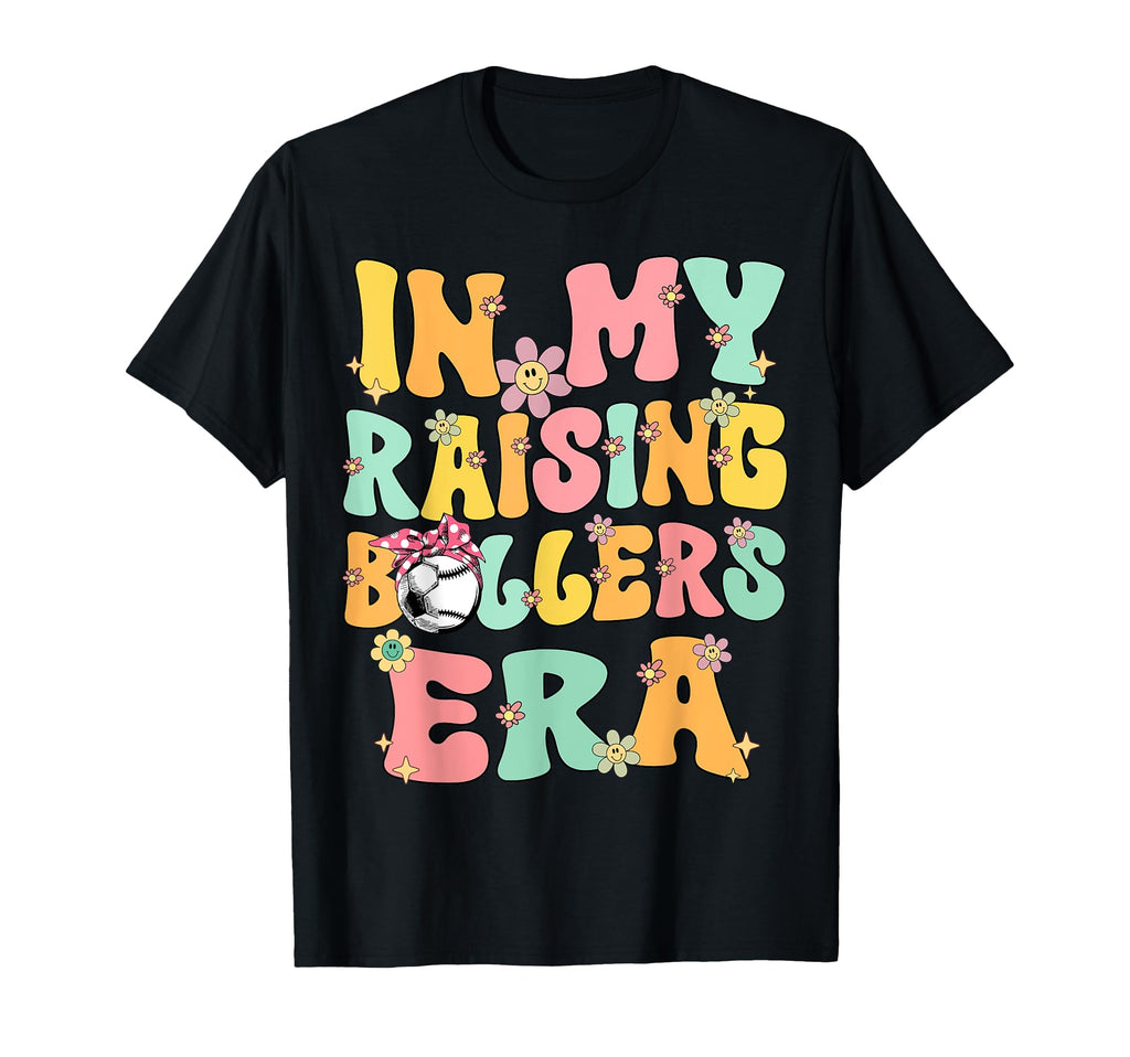 My Raising Ballers Era Baseball Soccer T-Shirt - Unique Graphic Men Women