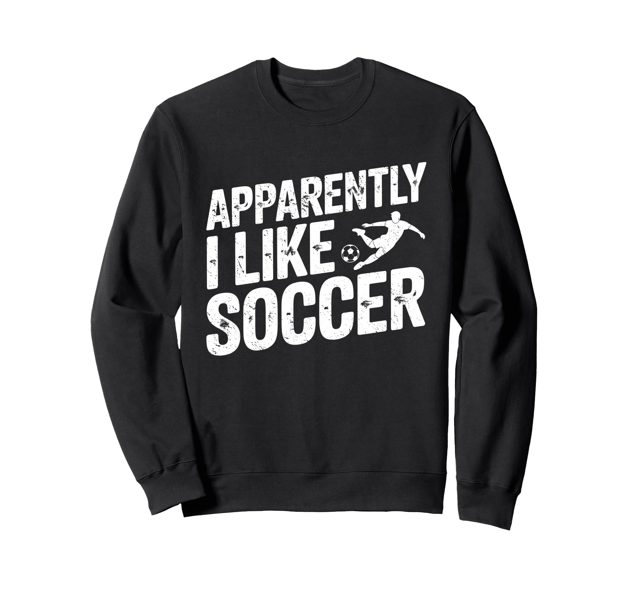 Apparently I Like Soccer Season Funny Sweatshirt - Custom Art Print Unisex
