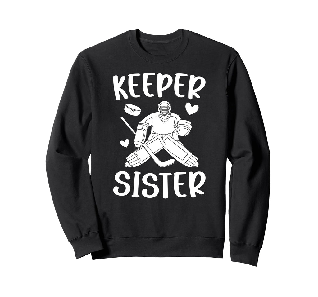 Ice Hockey Keeper Sister Hockey Sweatshirt - Fun Novelty Design Men Women